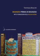 Ebook Bisanzio prima di Bisanzio di Tommaso Braccini edito da Carocci Editore