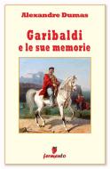 Ebook Garibaldi e le sue memorie di Alexandre Dumas edito da Fermento