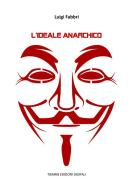 Ebook L'ideale anarchico di Luigi Fabbri edito da Tiemme Edizioni Digitali