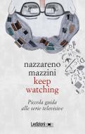 Ebook Keep Watching di Mazzini Nazzareno edito da Ledizioni