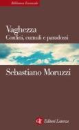 Ebook Vaghezza di Sebastiano Moruzzi edito da Editori Laterza