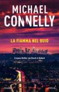Ebook La fiamma nel buio di Connelly Michael edito da Piemme