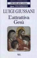 Ebook L'attrattiva Gesù - Quasi Tischreden - Volume 3 di Giussani Luigi edito da BUR