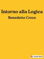 Ebook Intorno alla Logica di Benedetto Croce edito da Passerino