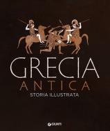 Ebook Grecia antica. Storia illustrata di AA.VV. edito da Giunti