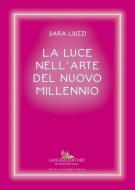 Ebook La luce nell'arte del nuovo millennio di Saggi Liuzzi edito da Gangemi Editore