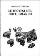 Le ipotesi del Dott. Brando Le ipotesi del Dott. Brando