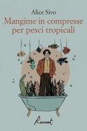 Ebook Mangime in compresse per pesci tropicali di Sivo Alice edito da Racconti Edizioni