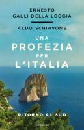 Ebook Una profezia per l'Italia di Schiavone Aldo, Galli della Loggia Ernesto edito da Mondadori