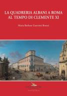 Ebook La quadreria Albani a Roma al tempo di Clemente XI di Maria Barbara Guerrieri Borsoi edito da Gangemi Editore