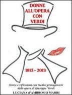 Ebook Donne all'opera con verdi di Luciana D'ambrosio Marri edito da Luciana D'Ambrosio Marri