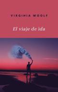 Ebook El viaje de ida (traducido) di Virginia Woolf edito da anna ruggieri