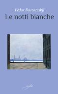 Ebook Le notti bianche di Fëdor Dostoevskij edito da sofia