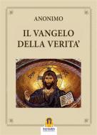 Ebook Il Vangelo della Verità di (Anonimo) edito da Harmakis Edizioni