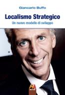Ebook Localismo Strategico di Buffo Giancarlo edito da Hever