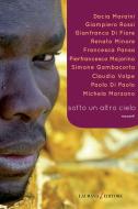 Ebook Sotto un altro cielo di Volpe Claudio, Di Fiore Gianfranco, Majorino Pierfrancesco, Rossi Giampiero, Maraini Dacia edito da Laurana Editore