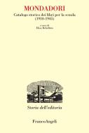 Ebook Mondadori. Catalogo storico dei libri per la scuola (1910-1945) di AA. VV. edito da Franco Angeli Edizioni