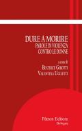 Ebook Dure a morire di Beatrice Girotti, Valentina Uglietti edito da Pàtron Editore