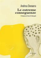 Ebook Le estreme conseguenze di Andrea Donaera edito da Le Lettere