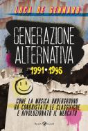 Ebook Generazione alternativa. 1991-1995 di De Gennaro Luca edito da Rizzoli Lizard