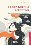 Ebook La dipendenza affettiva di Valeria Campinoti edito da EPC
