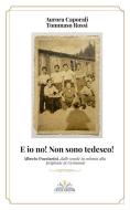 Ebook E io no! Non sono tedesco! di Tommaso Rossi, Aurora Caporali edito da CIESSE Edizioni