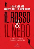 Ebook Il rosso & il nero di Lirio Abbate, Marco Tullio Giordana edito da Solferino