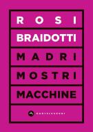 Ebook Madri mostri macchine di Rosi Braidotti edito da Castelvecchi