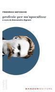 Ebook Profezie per un'Apocalisse di Nietzsche Friedrich edito da Manzoni Editore