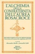 Ebook L’alchimia Della Confraternita Dell’Aurea Rosacroce di Alessandro Boella, Antonella Galli edito da Edizioni Mediterranee