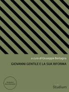 Ebook Giovanni Gentile e la sua riforma di Andrea Potestio, Evelina Scaglia, Carmelo Vigna, Marco Berlanda, Paolo Bettineschi, Giorgio Brianese, Davide Spanio, Salvatore Ragonesi, Antonio Giovanni Pesce, Stefania Zanardi, Franco Cambi, Fernando Bellelli, Francesco Bonini, Fabio Minazzi, Giuseppe Zago, Giorgio Chiosso, Hervé A. Cavallera, Stefano Zappoli, Emilio Conte, Iohannes Ghirmai, Matteo Negro, Andrea Porcarelli, Fabio Togni, Dorena Caroli, Paula Alejandra Serrao, Pierluca Turnone, Giovanni Villari, Domenico Francesco Antonio Elia, William Grandi, Alessandra Marfoglia, Elena Girotti, Anna Ascenzi, Simone Aparecida Cappellini, Alessandro Montesi, Giovanni Savarese edito da Edizioni Studium S.r.l.