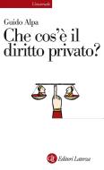 Ebook Che cos'è il diritto privato? di Guido Alpa edito da Editori Laterza
