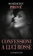 Ebook Confessioni a luci rosse di Cathryn Fox edito da HarperCollins Italia
