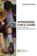 Ebook Apprendere con il cuore di Elèna Cipollone edito da Edizioni Universitarie Romane