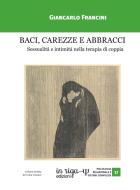 Ebook Baci, carezze e abbracci. Sessualità e intimità nella terapia di coppia di Giancarlo Francini edito da in riga edizioni