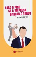 Ebook Faço o Pino se a empresa Dançar o Tango di Ana Santos edito da CORDEL D&apos; PRATA