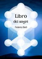 Ebook Libro dei Sogni. Nuova Smorfia illustrata, responso e numeri di Federico Berti edito da Publisher s15878
