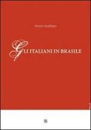 Ebook Gli italiani in Brasile di Matteo Sanfilippo edito da Edizioni Sette Città