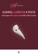 Ebook Guerra, carestia e peste nel regno d’Ungheria tra XIII e XIV secolo di andrea fara edito da Sette Città
