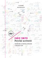 Ebook Perché scrivere di Smith Zadie edito da minimum fax