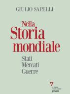 Ebook Nella storia mondiale. Stati, mercati, guerre di Giulio Sapelli edito da goWare e Edizioni Angelo Guerini e Associati