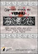 Ebook Quattro storie sui vampiri di John William Polidori, W. R. S. Rolesten, Francis Marion Crawford, Joseph Sheridan Le Fanu, AA. VV. edito da Il Gatto e la Luna