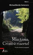 Ebook Mia gioia, Cristo è risorto! di MichaelDavide Semeraro edito da Edizioni Messaggero Padova