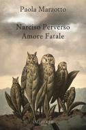 Ebook Narciso Perverso Amore Fatale di Paola Marzotto edito da Vallecchi - Firenze