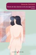Ebook Storia di due donne e di uno specchio di Zambelli Edoardo edito da Laurana Editore