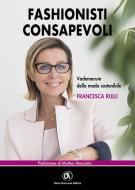 Ebook Fashionisti consapevoli - Vademecum della moda sostenibile di Francesco Rulli edito da Dario Flaccovio Editore