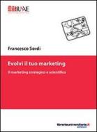 Ebook Evolvi il tuo marketing di Francesco Sordi edito da libreriauniversitaria.it