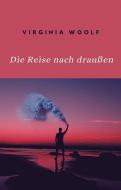 Ebook Die Reise nach draußen (übersetzt) di Virginia Woolf edito da anna ruggieri