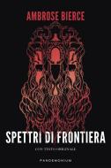 Ebook Spettri di frontiera di Ambrose Bierce edito da Pandemonium