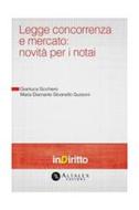 Ebook Legge concorrenza e mercato: novità per i notai di Sicchiero e Stivanello Gussoni edito da Altalex